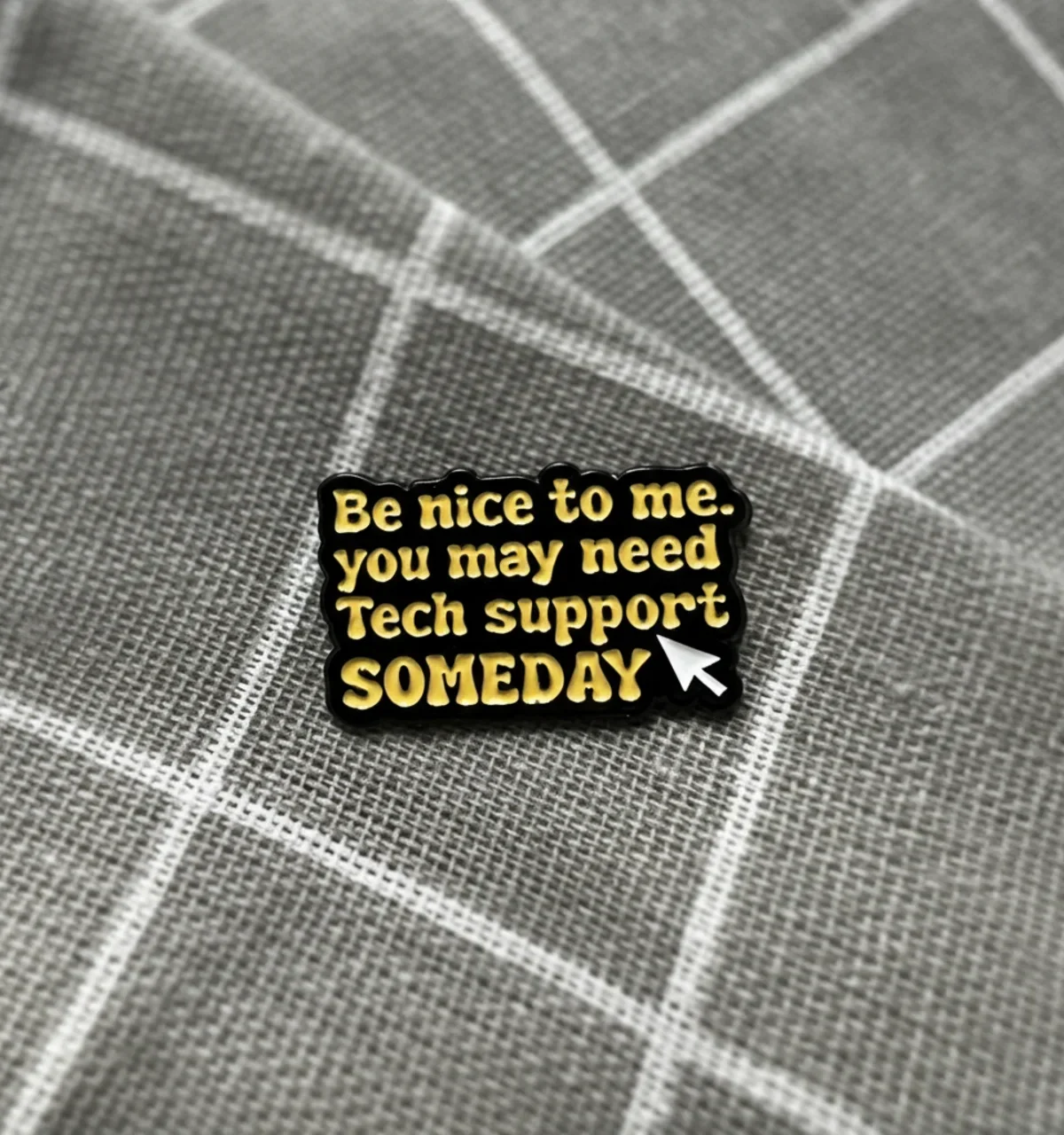 be-nice-to-me-you-may-need-tech-support-someday-bud-na-me-hodny-mozna-budes-jednoho-dne-potrebovat-technickou-podporu-1 Be nice to me, you may need Tech support SOMEDAY / Buď na mě hodný, možná budeš jednoho dne potřebovat technickou podporu