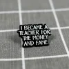I became teacher for the money and fame / Stal(a) jsem se učitelem(/kou) kvůli penězům a slávě