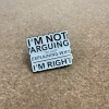im-not-arguing-im-just-explaining-why-im-right-nehadam-se-jen-vysvetluji-proc-mam-pravdu-2 I'm not arguing I'm just explaining why I'm right / Nehádám se, jen vysvětluji, proč mám pravdu