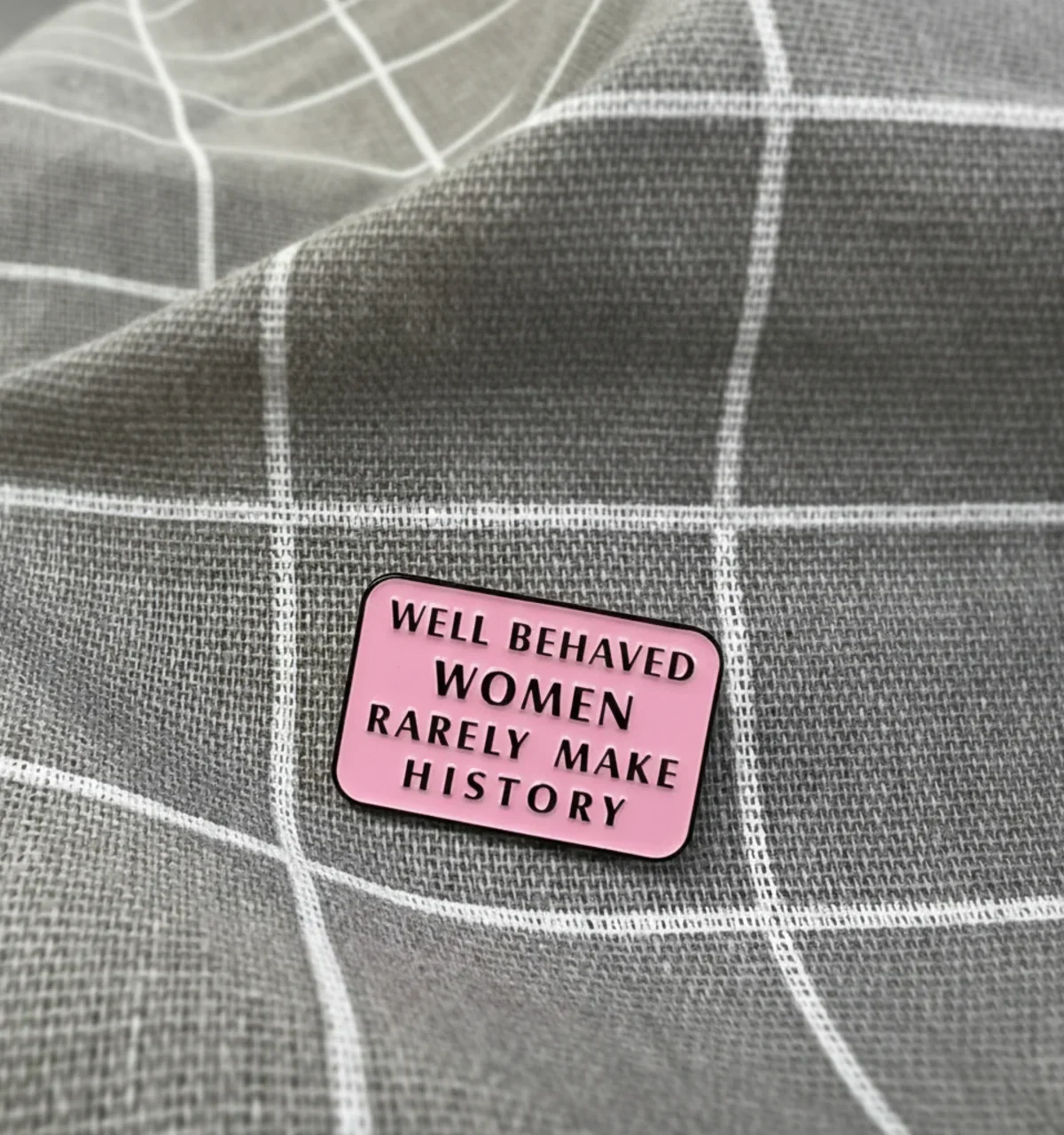 well-behaved-women-rarely-make-history-poslusne-zeny-se-malokdy-zapisi-do-dejin-1 Well behaved women rarely make history / Poslušné ženy se málokdy zapíší do dějin