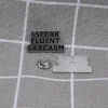 I speak fluent sarcasm / Mluvím plynně sarkasmem